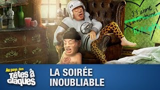 La Soirée Inoubliable  Têtes à claques [upl. by Behrens737]