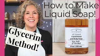 How to Make All Natural Liquid Soap using the Glycerin Method [upl. by Horlacher]