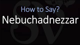 How to Pronounce Nebuchadnezzar CORRECTLY [upl. by Aihsirt892]