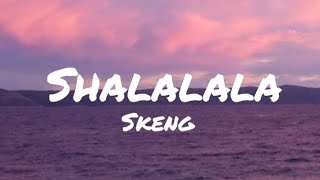 Skeng  Shalalala Lyrics [upl. by Aphrodite]