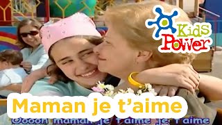 Maman je taime  Kids Power Show  Songs for Kids [upl. by Lled]