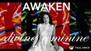 The Divine Feminine How To Awaken The Divine Feminine Within You  Teal Swan [upl. by Plerre989]