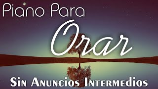 PIANO PARA ORAR amp MEDITAR SIN ANUNCIOS INTERMEDIOS Música Cristiana Instrumental  Dios De Amor [upl. by Cassandre]