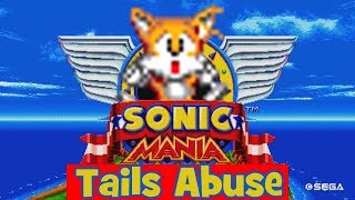 Sonic Mania  Tails Abuse [upl. by Joel712]