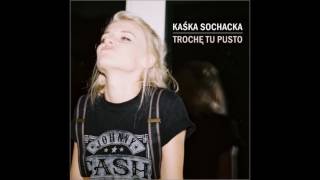 Kaśka Sochacka  Trochę Tu Pusto [upl. by Kyd901]